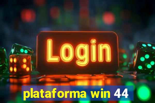 plataforma win 44